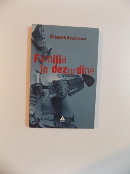 FAMILIA IN DEZORDINE de ELISABETH ROUDINESCO , 2002