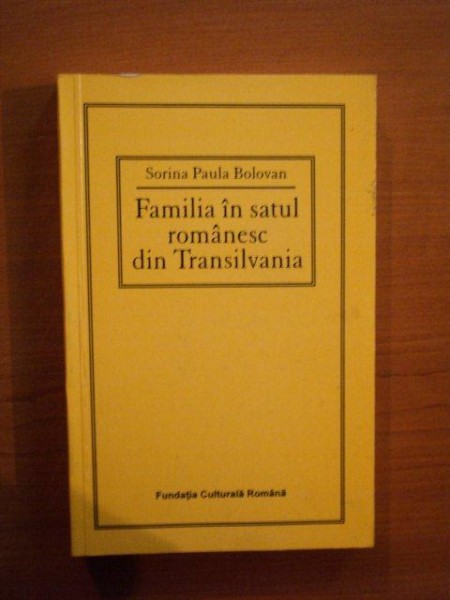 FAMILIA IN SATUL ROMANESC DIN TRANSILVANIA de SORINA PAULA BOLOVAN