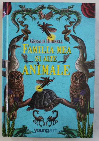 FAMILIA MEA SI ALTE ANIMALE , EDITIA A II - a de GERALD  DURRELL , 2017
