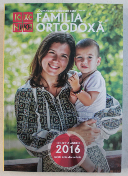 FAMILIA ORTODOXA , COLECTIA ANULUI 2016 - (IULIE - DECEMBRIE) NR. 7 (90) de VIRGILIU GHEORGHE