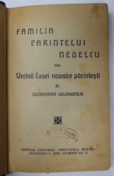 FAMILIA PARINTELUI NEDELCU SAU VECINII CASEI NOASTRE PARINTESTI de CLEMENTINA DELASOCOLA , EDITIE INTERBELICA