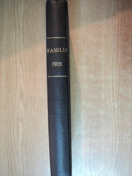 FAMILIA , REVISTA LUNARA DE CULTURA , ANUL II , NR. II , APRILIE-MAIU 1935 , NR. IX - X DECEMBRIE 1935