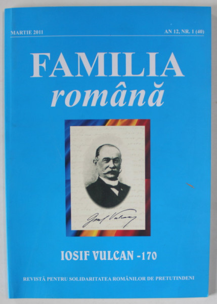 FAMILIA ROMANA , REVISTA PENTRU SOLIDARITATEA ROMANILOR DE PRETUTINDENI , AN 12 , NR. 1 , 2011