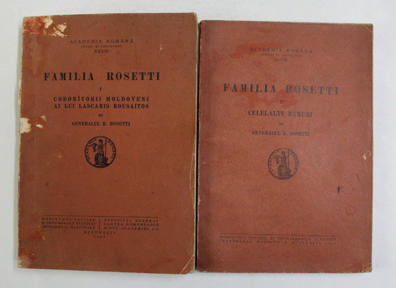 FAMILIA ROSETTI , VOLUMELE I - II , COBORITORII MOLDOVENI AI LUI LASCARIS ROUSAITOS / CELELALTE RAMURI de GENERALUL R. ROSETTI , 1938 - 1940 *DEDICATIE