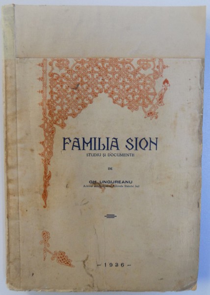 FAMILIA SION STUDIU SI DOCUMENTE de GH. UNGUREANU 1936