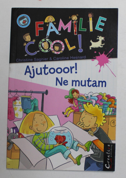 FAMILIE COOL ! AJUTOOOR ! NE MUTAM  de CHRISTINE SAGNIER , imagini de CAROLINE HESNARD ,2014