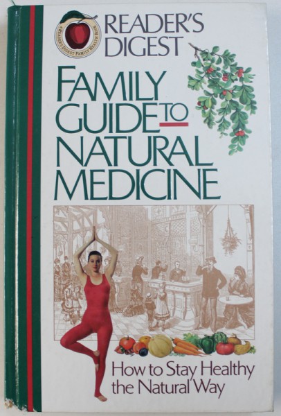 FAMILY GUIDE TO NATURAL MEDICINE - HOW TO STAY HEALTHY THE NATURAL WAY , editors ALMA E . GUINNESS and ALICE PHILOMENA RUTHERFORD , 1997