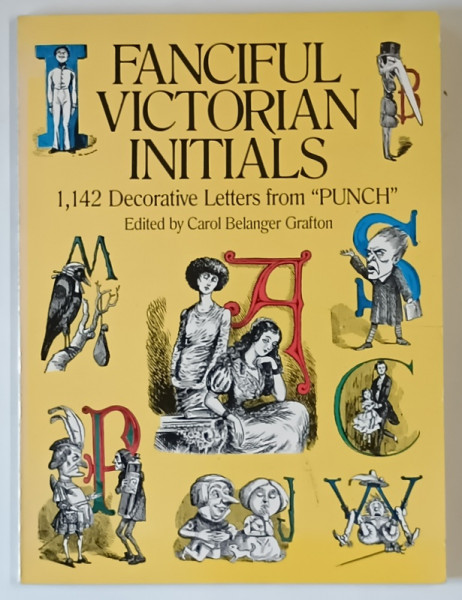 FANCIFUL VICTORIAN INITIALS , 1,142 DECORATIVE LETTERS FROM ' PUNCH ' , edited by CAROL BELANGER GRAFTON , 1984 *DEFECT COPERTA FATA