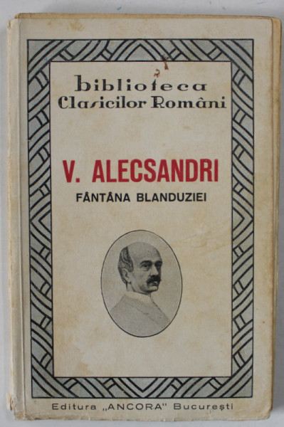 FANTANA BLANDUZIEI de VASILE ALECSANDRI , PIESA IN TREI ACTE IN VERSURI , EDITIE INTERBELICA