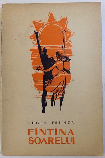 FANTANA SOARELUI  - VERSURI de EUGEN FRUNZA , ilustratii de AURELSTOICESCU , 1963 ,  DEDICATIE*