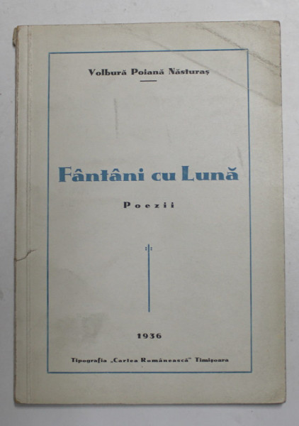 FANTANI CU LUNA - POEZII de VOLBURA POIANA NASTURAS , 1936