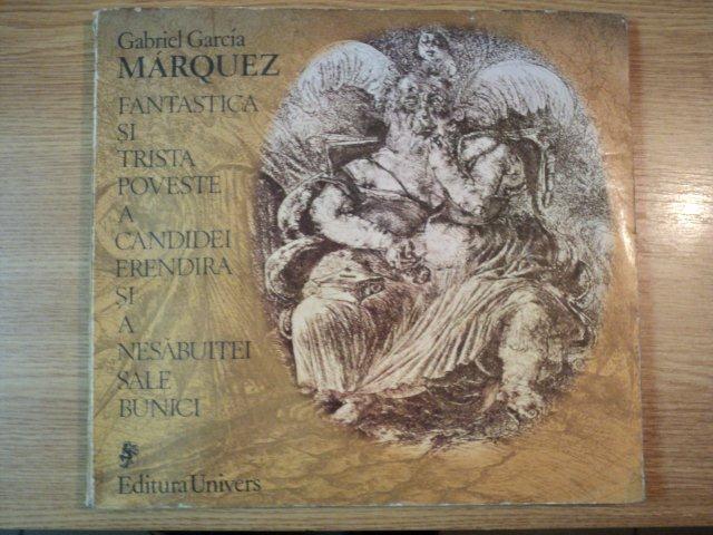 FANTASTICA SI TRISTA POVESTE A CANDIDEI EREDIRA SI A NESABUITEI SALE BUNICI de GABRIEL GARCIA MARQUEZ , 1980
