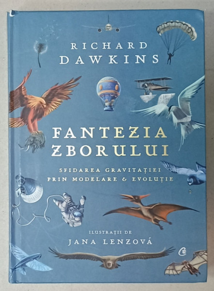 FANTEZIA ZBORULUI , SFIDAREA  GRAVITATIEI PRIN MODELARE A EVOLUTIEI de RICHARD DAWKINS , ilustratii de JANA LENZOVA , 2022