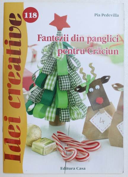 FANTEZII  DIN PANGLICI  PENTRU CRACIUN de PIA PEDEVILLA , COLECTIA IDEI CREATIVE NR. 118 , 2015