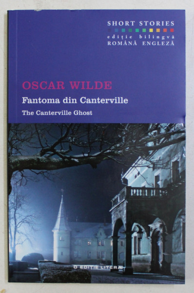 FANTOMA DIN CANTERVILLE de OSCAR WILDE , EDITIE BILINGVA ROMANA - ENGLEZA , 2016