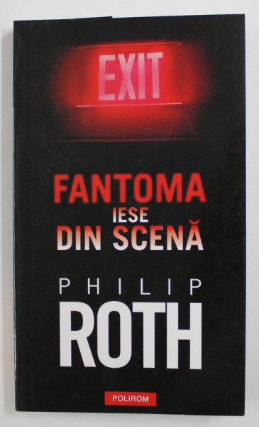 FANTOMA IESE DIN SCENA de PHILIP ROTH , 2010