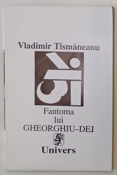 FANTOMA LUI GHEORGHIU DEJ de VLADIMIR TISMANEANU