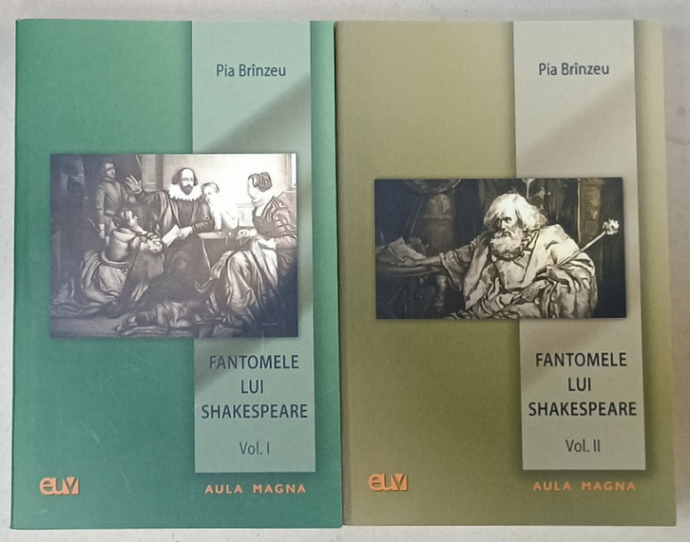 FANTOMELE LUI SHAKESPEARE de PIA BRINZEU , VOLUMELE I - II , SERIA ' FILOLOGIE ' , 2022