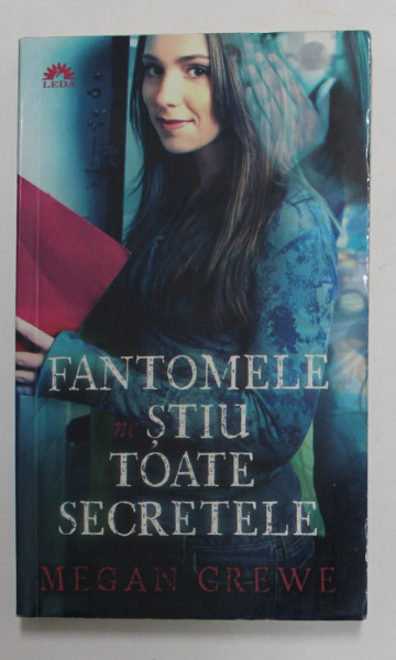 FANTOMELE STIU TOATE SECRETELE de MEGAN CREWE , 2012