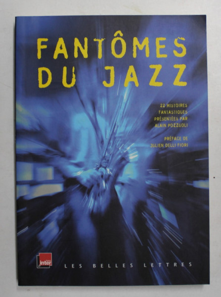 FANTOMES DU JAZZ - 22 HISTOIRES FANTASTIQUES PRESENTEES par ALAIN POZZUOLI , 2006