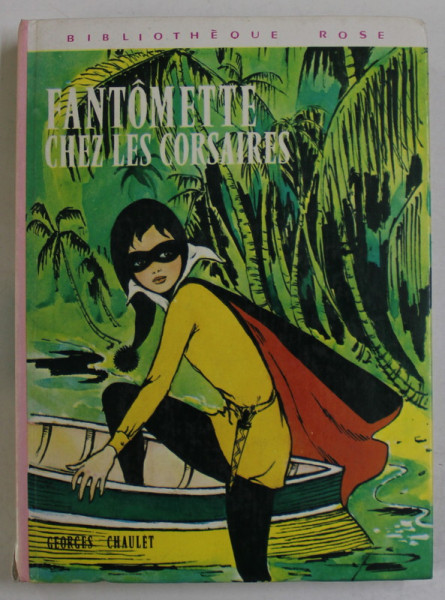 FANTOMETE CHEZ LES CORSAIRES par GEORGES CHAULET , illustrations de JOSETTE STEFANI , 1973