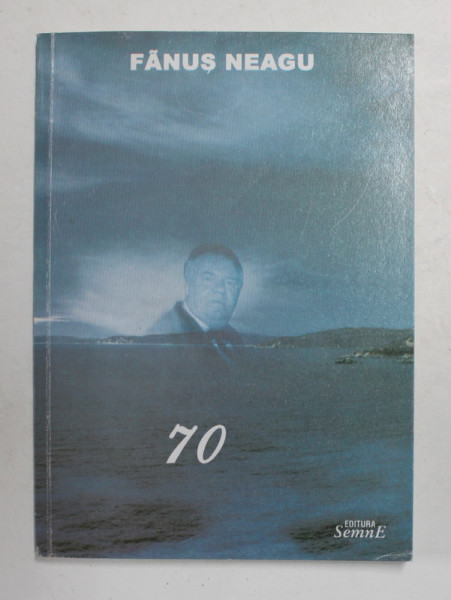 FANUS NEAGU 70 - editie de CRISTIANA CRACIUN , 2002