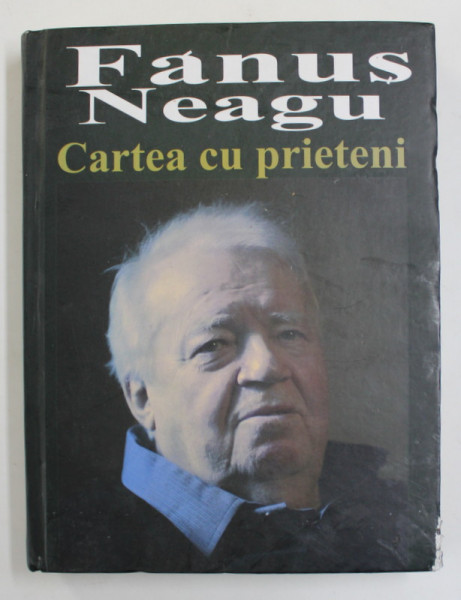 FANUS NEAGU , CARTEA CU PRIETENI , 2009