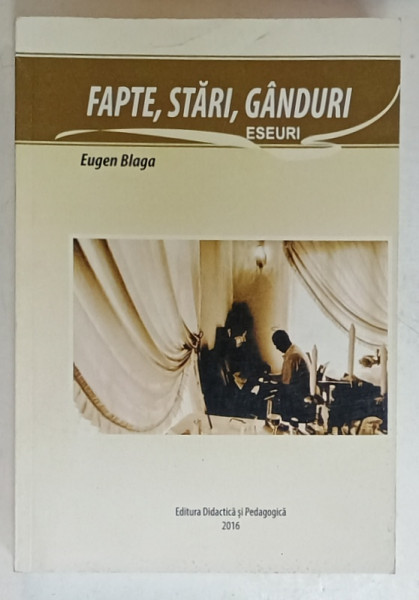 FAPTE , STARI , GANDURI  de EUGEN BLAGA , ESEURI , 2016