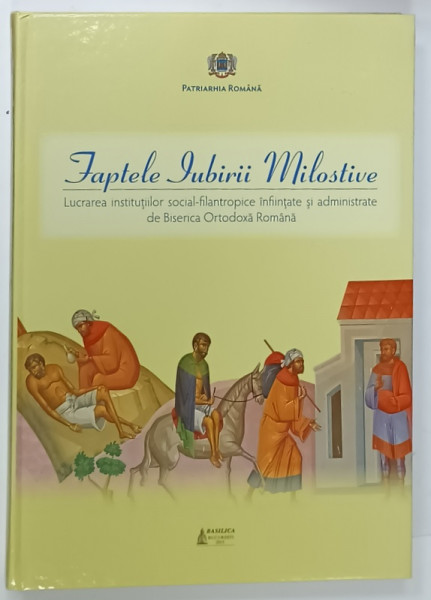 FAPTELE IUBIRII MILOSTIVE , LUCRAREA INSTITUTIILOR SOCIAL - FILANTROPICE INFIINTATE SI ADMINISTRATE DE B.O.R. , 2015