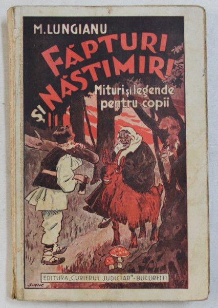 FAPTURI SI NASTIMIRI - MITURI SI LEGENDE PENTRU COPII de M . LUNGIANU , 1934, PREZINTA HALOURI DE APA *