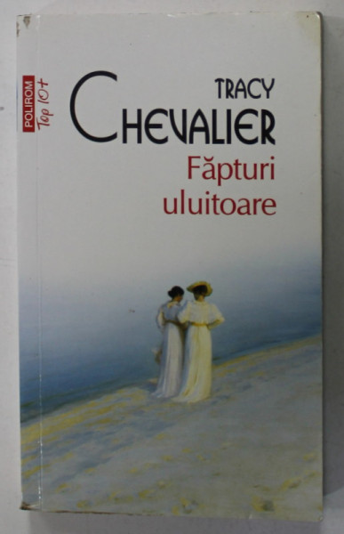 FAPTURI ULUITOARE de TRACY CHEVALIER , 2017