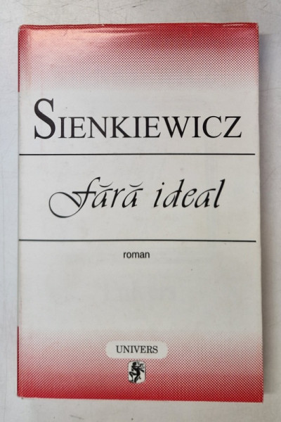 FARA IDEAL de SIENKIEWICZ , 1999 * EDITIE BROSATA