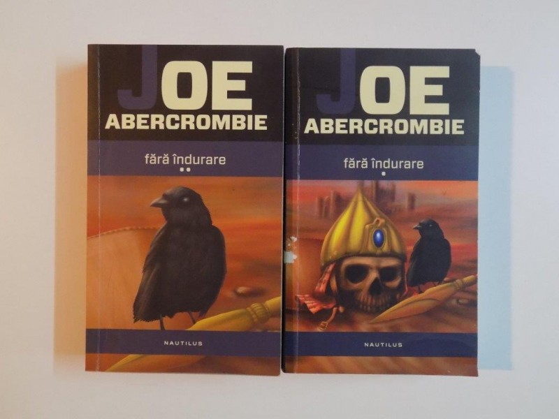 FARA INDURARE de JOE ABERCROMBIE , VOL I - II ,  2013