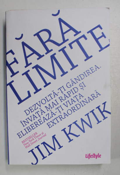 FARA LIMITE , DEZVOLTA - TI GANDIREA , INVATA MAI RAPID SI ELIBEREAZA - TI VIATA EXTRAORDINARA de JIM KWIK , 2021