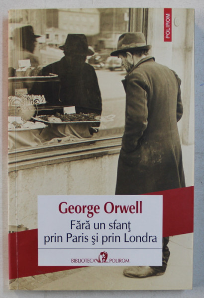 FARA UN SFANT PRIN PARIS SI PRIN LONDRA de GEORGE ORWELL , 2017