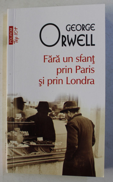 FARA UN SFANT PRIN PARIS SI PRIN LONDRA de GEORGE ORWELL , 2019