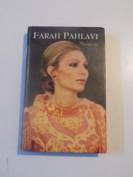 FARAH PAHLAVI , MEMORII , 2003 *EDITIE CARTONATA