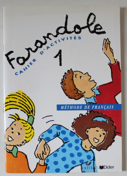 FARANDOLE 1 , CAHIER D ' ACTIVITES , METODE DE FRANCAIS par CATHERINE LE HELLAYE et DOMINIQUE BARZOTTI , 1992