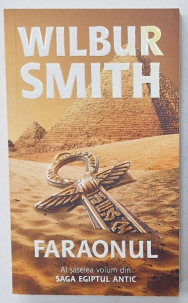 FARAONUL , AL SASELEA VOLUM DIN ' SAGA EGIPTULUI ANTIC ' de WILBUR SMITH , 2020