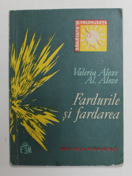 FARDURILE SI FARDAREA - MACHIAJUL de VALERIA ALEXE si AL. ALEXE , 1971