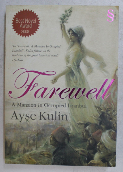 FAREWELL , A MANSION IN OCCUPIED ISTANBUL by AYSE KULIN , 2008