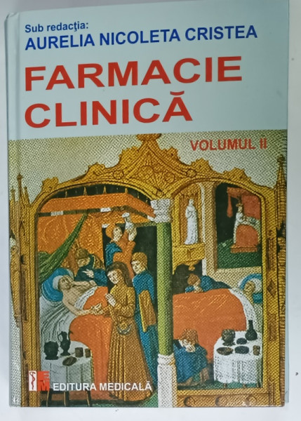 FARMACIE CLINICA , VOLUMUL II , sub redactia AURELIA NICOLETA CRISTEA , 2012