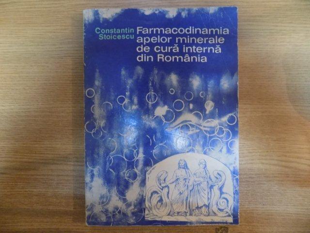 FARMACODINAMIA APELOR MINERALE DE CURA INTERNA DIN ROMANIA de CONSTANTIN STOICESCU , Bucuresti 1982