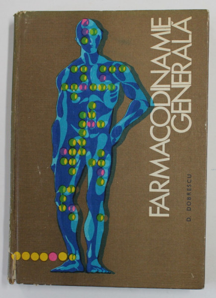 FARMACODINAMIE GENERALA  - CURS DE INVATAMANT PROGRAMAT de DUMITRU DOBRESCU , 1972
