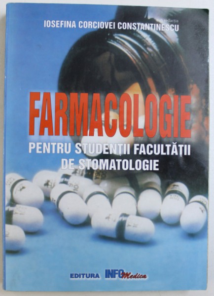 FARMACOLOGIE PENTRU STUDENTII FACULTATII DE STOMATOLOGIE de IOSEFINA CORCIOVEI CONSTANTINESCU , 2002