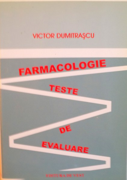 FARMACOLOGIE, TESTE DE EVALUARE de VICTOR DUMITRASCU, 2008