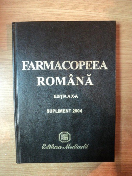 FARMACOPEEA ROMANA , ED. a X a , SUPLIMENT 2004 , Bucuresti 2004