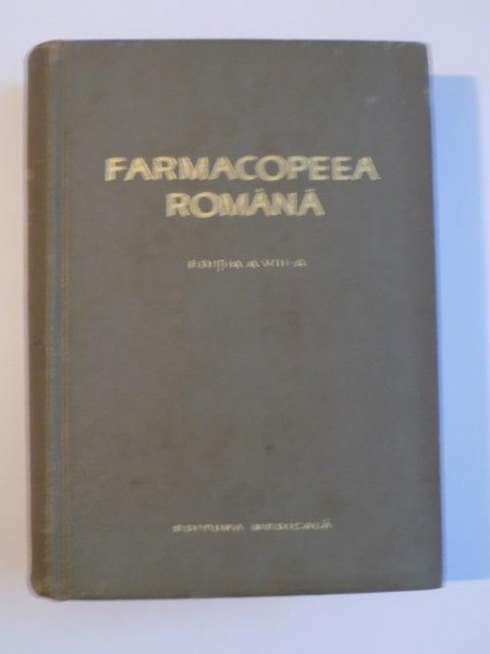 FARMACOPEEA ROMANA , EDITIA A VIII -A , BUCURESTI 1965