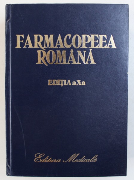 FARMACOPEEA ROMANA , EDITIA A X- A , 2000