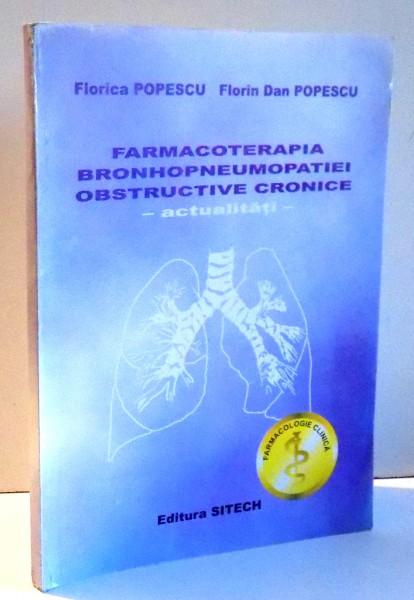 FARMACOTERAPIA BRONHOPNEUMOPATIEI OBSTRUCTIVE CRONICE de FLORICA POPESCU  , FLORIN DAN POPESCU , 1997